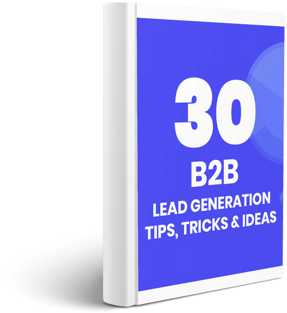 30 B2B Lead Generation Tips, Tricks and Ideas